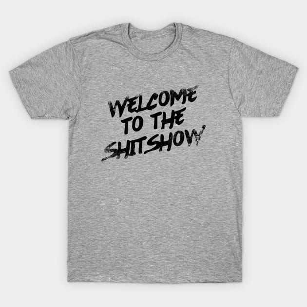 Welcome To the Shitshow T-Shirt by Zen Cosmos Official